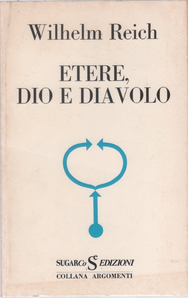 Etere..... Dio e diavolo - Wilhelm Reich