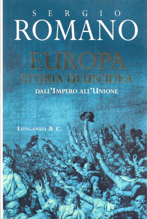 Europa. Storia di un'idea dall'Impero all'Unione - Sergio Romano