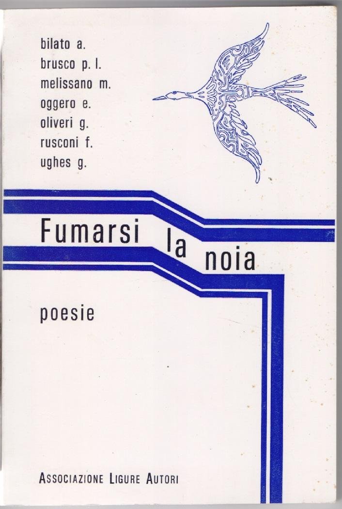 Fumarsi la noia . Associazione Ligure Autori - AA.VV