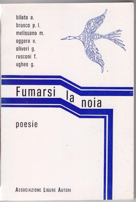 Fumarsi la noia . Associazione Ligure Autori - AA.VV