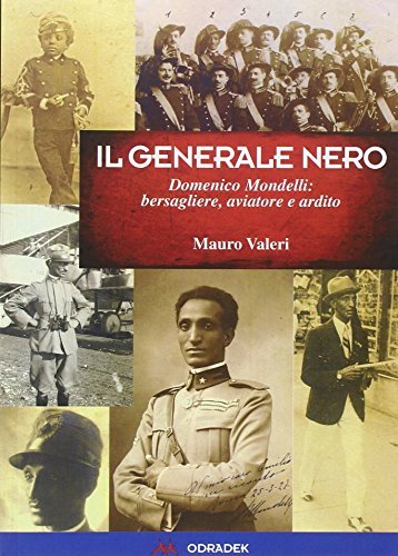 Generale nero. Domenico Mondelli: bersagliere, aviatore e ardito