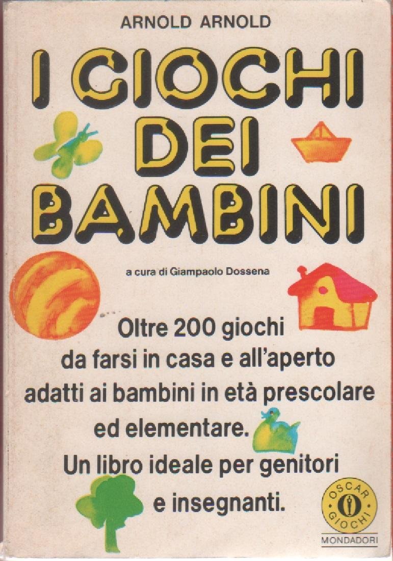 Giochi dei bambini di tutto il mondo - Arnold Arnold