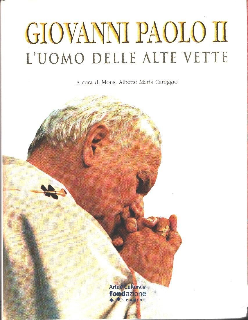 Giovanni Paolo II. L'uomo delle alte vette - Alberto M. …