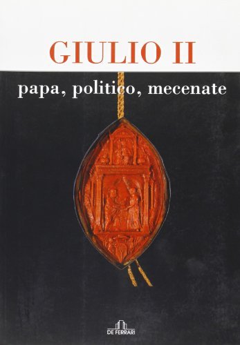 Giulio II, papa, politico, mecenate. Atti del Convegno