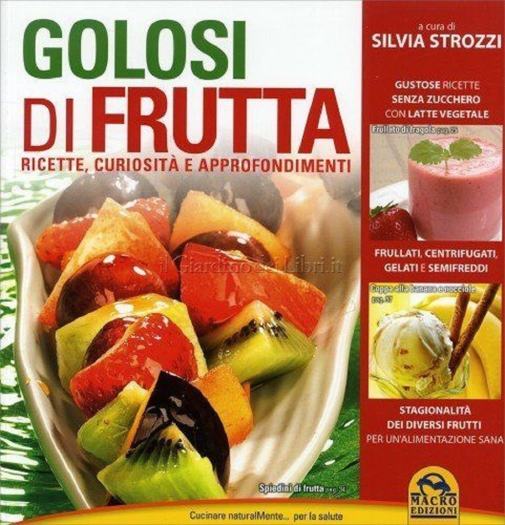Golosi di frutta ricette curiosità e approfondimenti - Strozzi Silvia