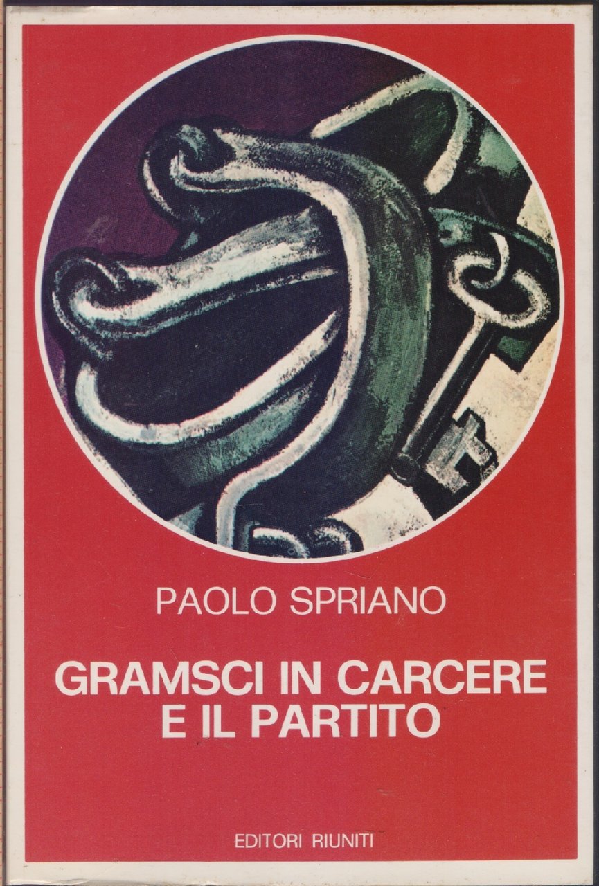 Gramsci in carcere e il partito - Paolo Spriano