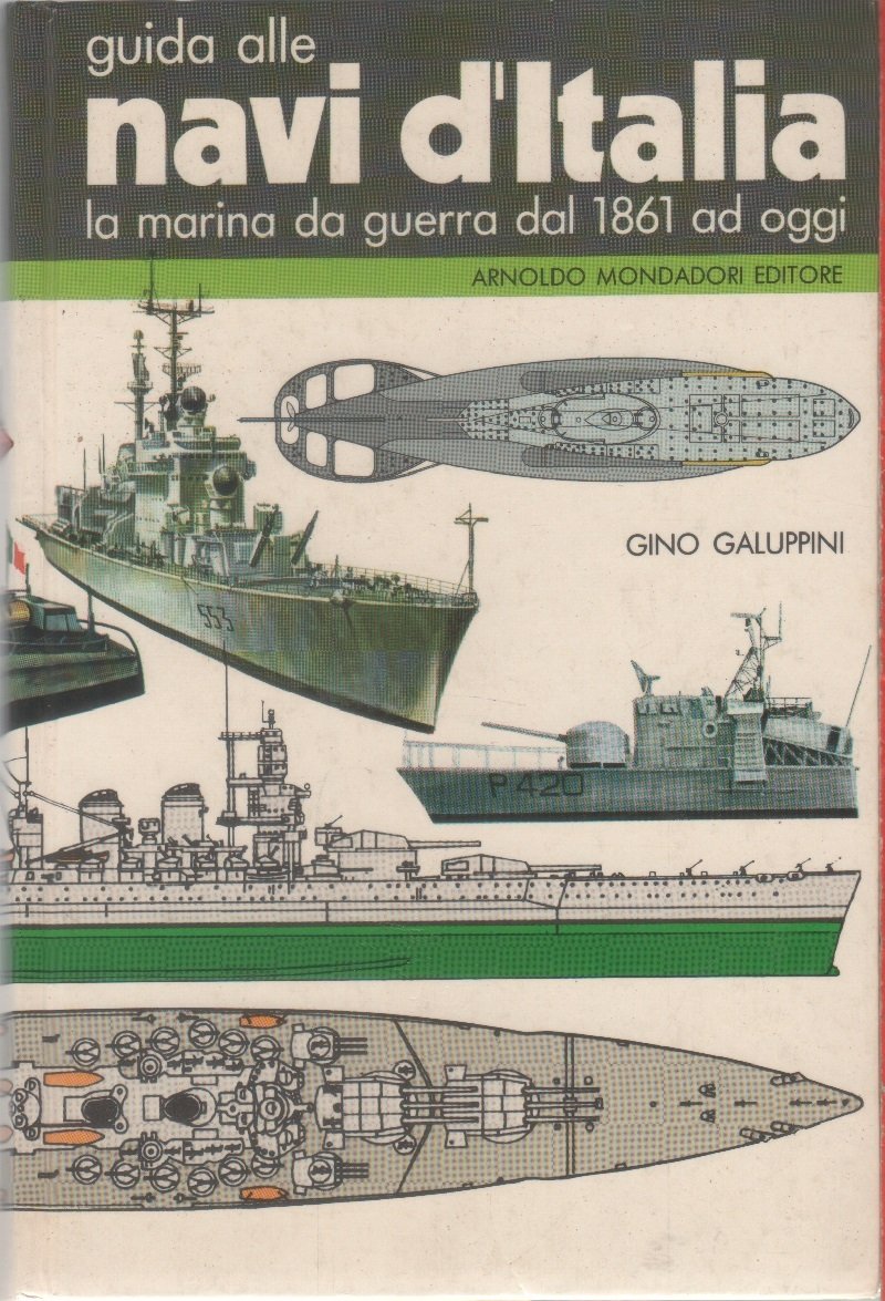 Guida alle navi d'Italia. La marina da guerra dal 1861 …