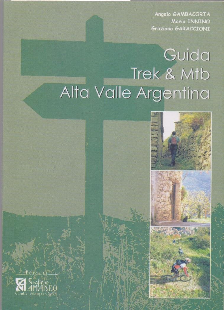 Guida trek &amp; mtb Alta Valle Argentina : guida pratica …