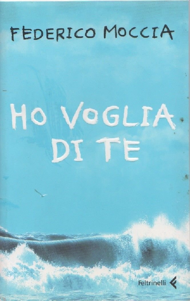 Ho voglia di te - Moccia Federico