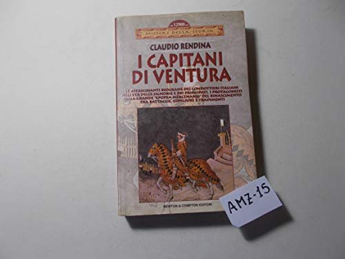 I capitani di ventura. Storia e segreti - Claudio Rendina