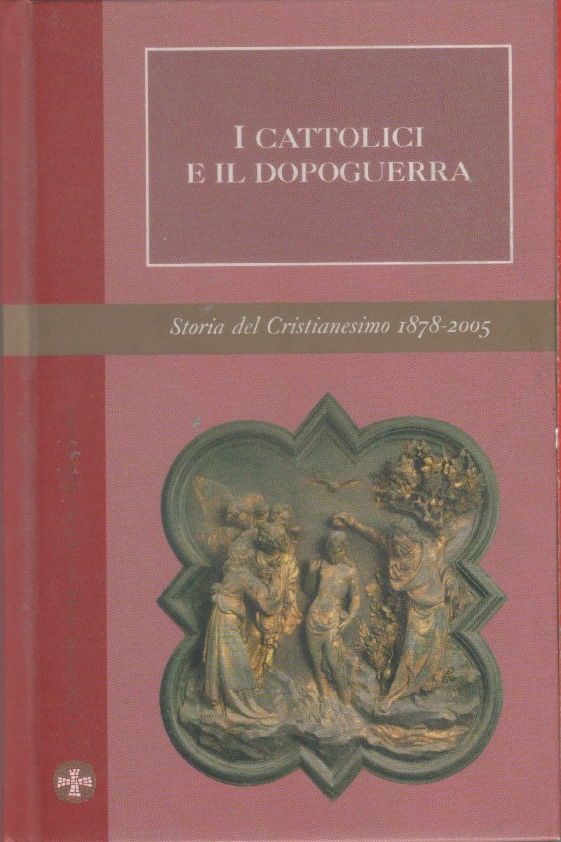 I cattolici e il dopoguerra. Storia Cristianesimo Vol. IV