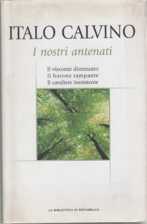 I nostri antenati. Il visconte dimezzato, Il barone rampante, Il cavaliere inesistente