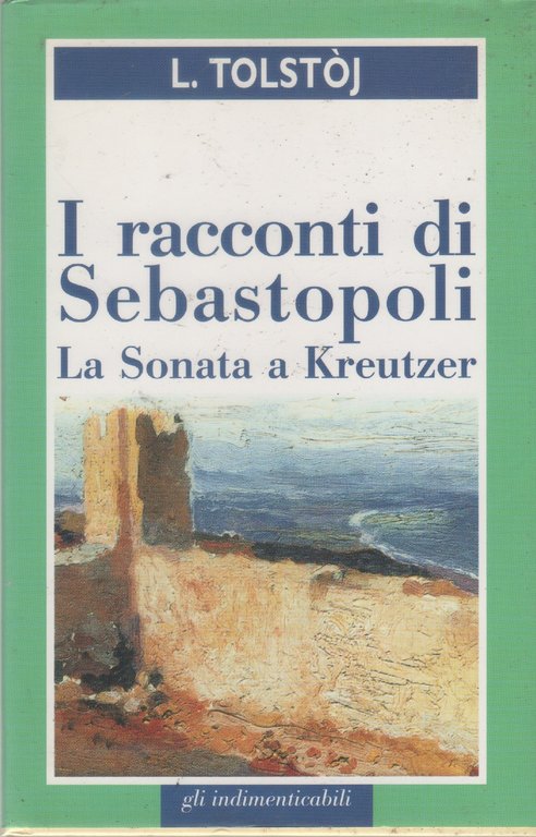 I racconti di Sebastopoli/La sonata a Kreutzer - Lev Tolstoj