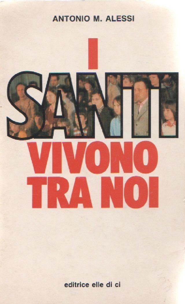 I santi vivono tra noi - Antonio M. Alessi