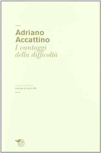 I vantaggi delle difficoltà. Vol. V tomo XII - Adriano …