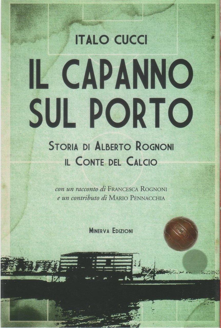 Il capanno sul porto. Storia di Alberto Rognoni il conte …