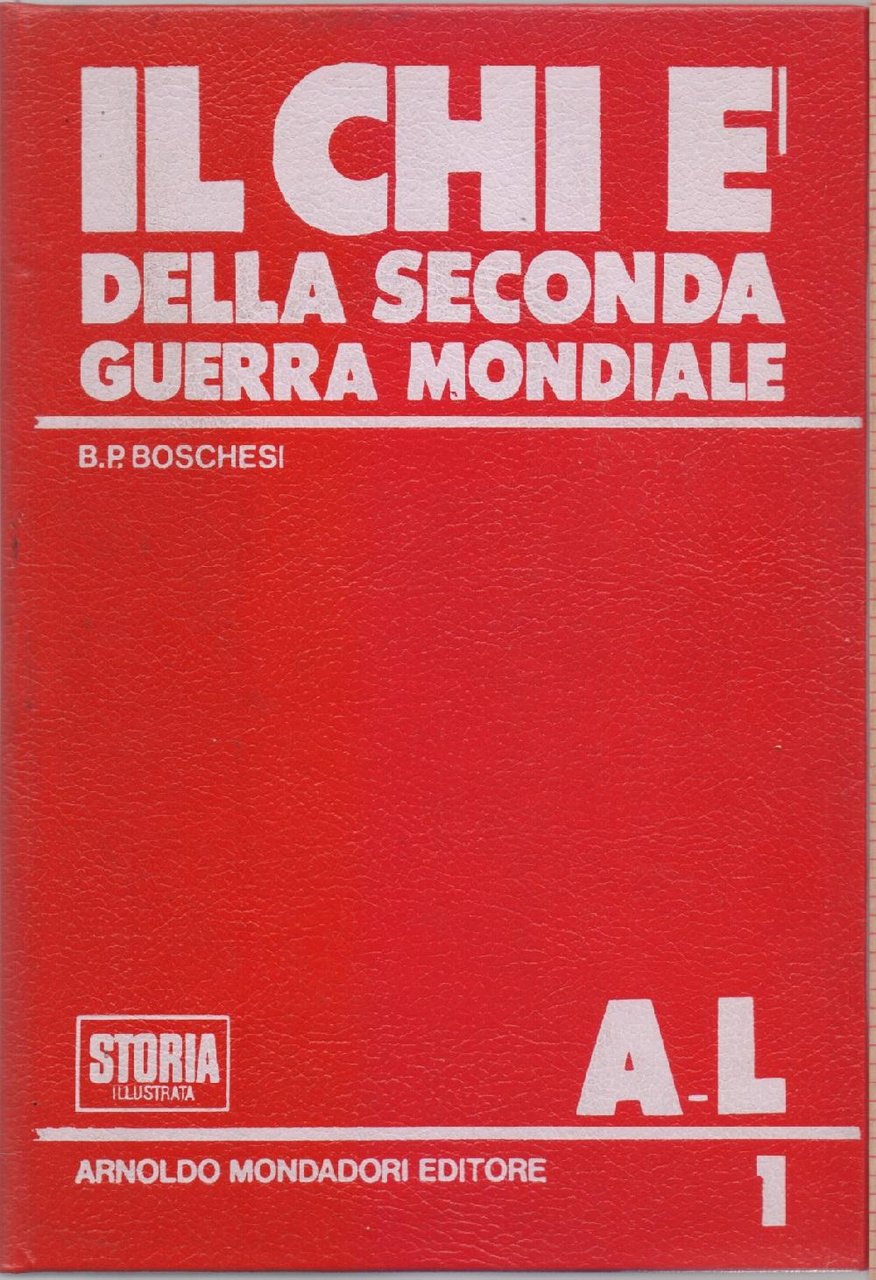 Il chi è della Seconda Guerra Mondiale A-L Vol.1 - …