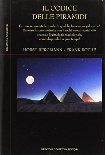 Il codice delle piramidi - Horst Bergmann e Frank Rothe