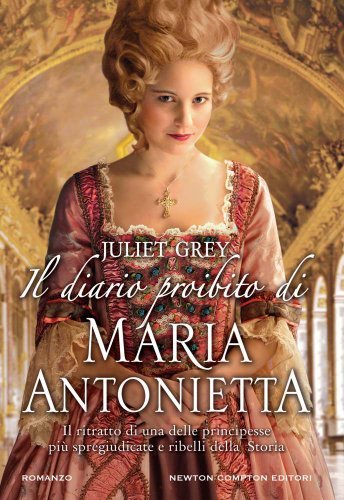 Il diario proibito di Maria Antonietta - Juliet Grey