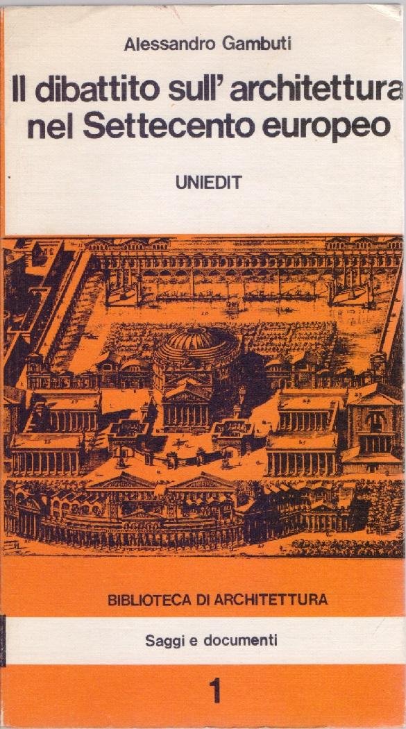 Il dibattito sull'architettura nel Settecento Europeo - Alessandro Gambuti