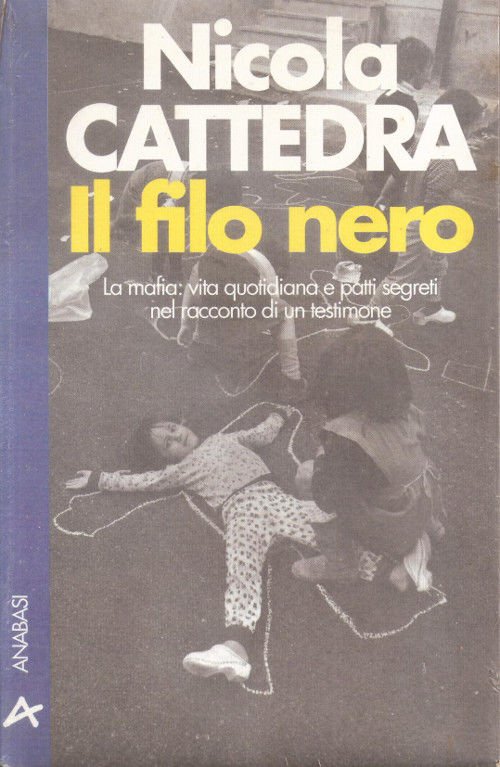 Il filo nero. La mafia: vita quotidiana e patti segreti …