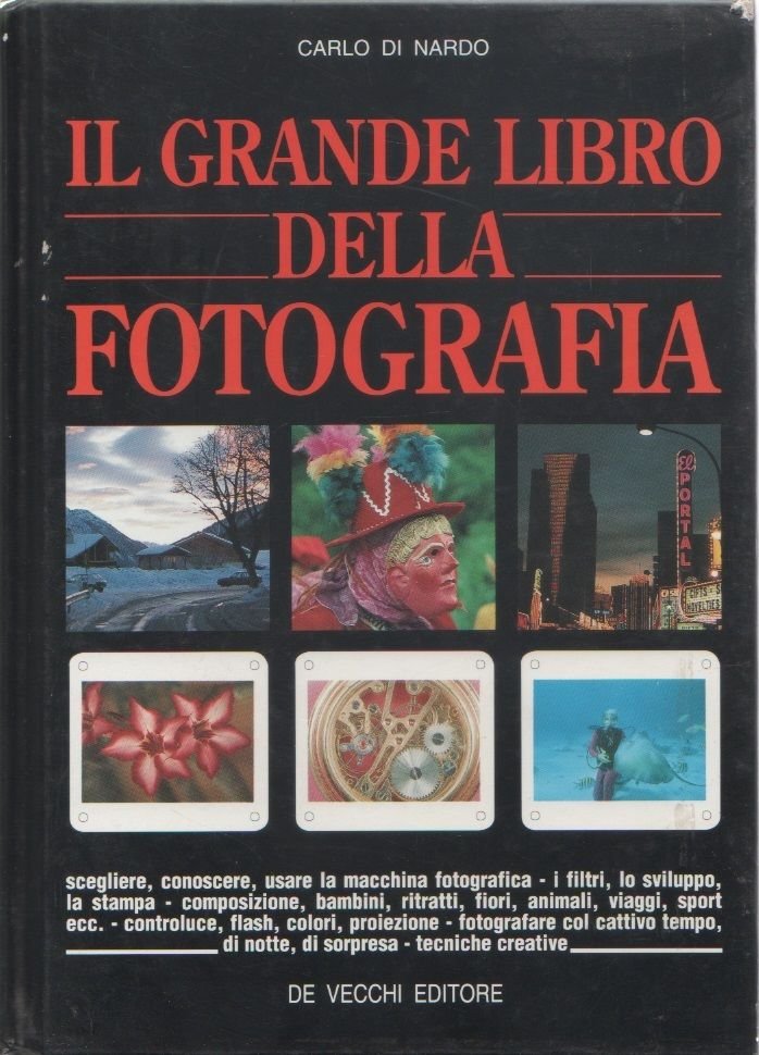 Il grande libro della fotografia - Carlo di Nardo
