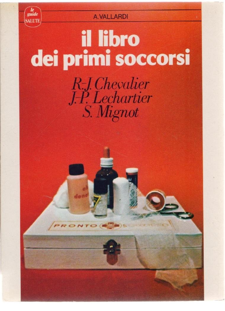 Il libro dei primi soccorsi - R.J. Chevalier, J.P. Lechartier, …