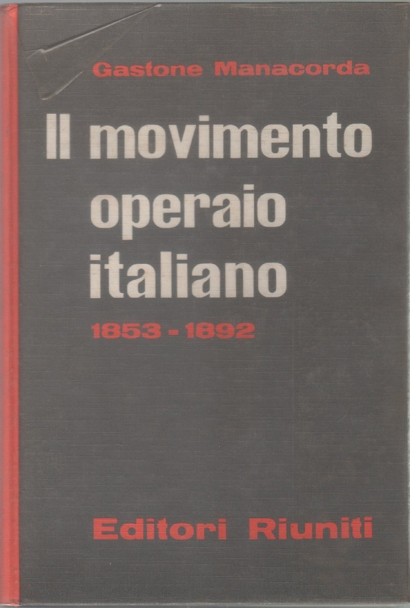 Il movimento operaio italiano attraverso i congressi operai e socialisti. …