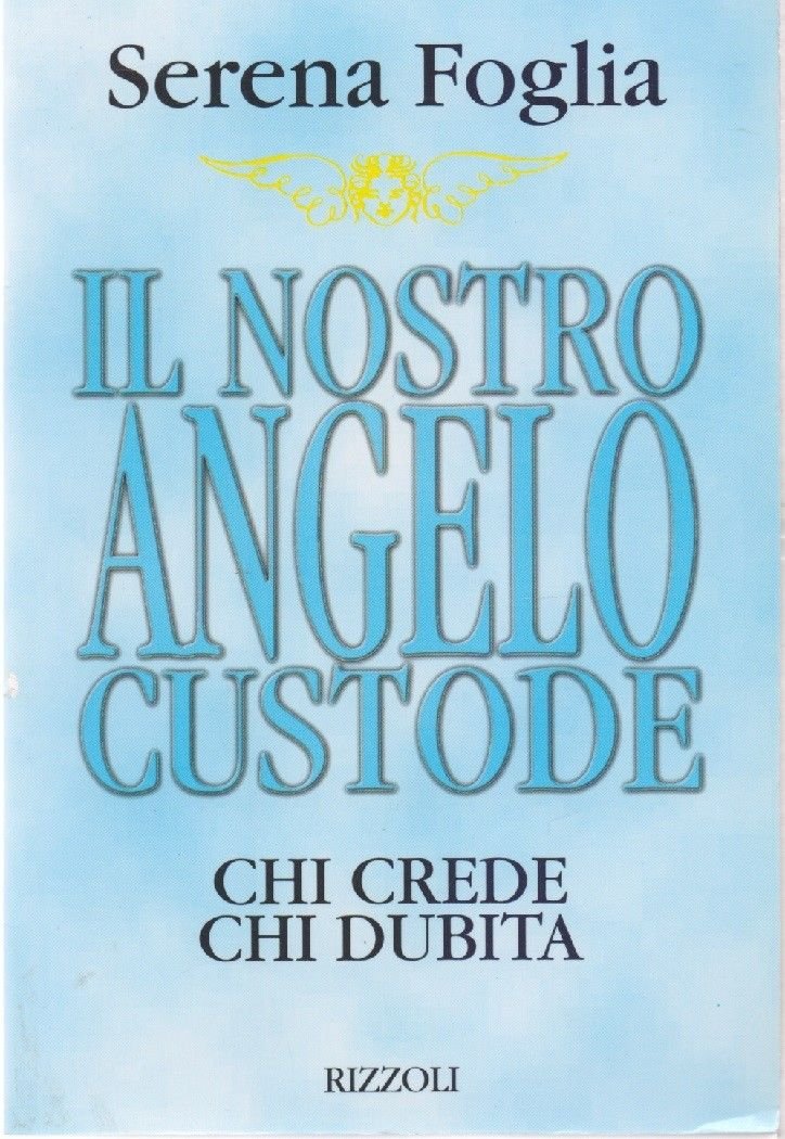 Il nostro Angelo Custode. Chi crede chi dubita - Serena …