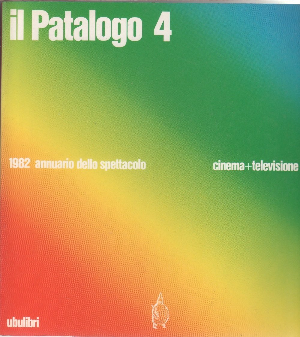 Il Patalogo quattro annuario 1982 dello spettacolo. Cinema e televisione …