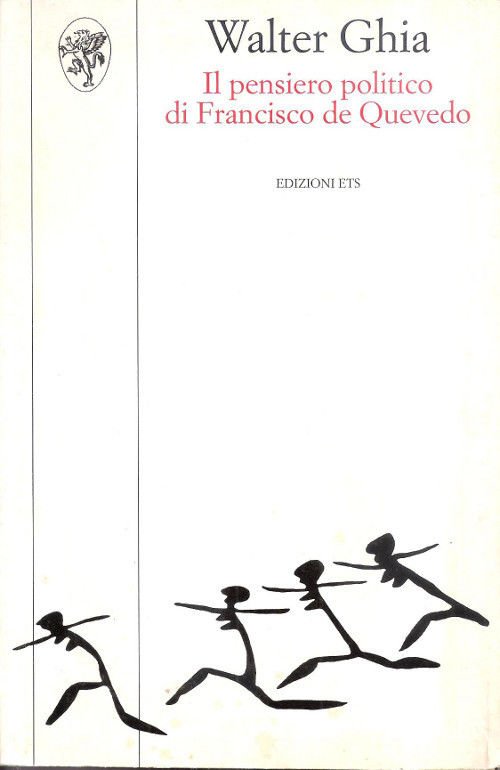 Il pensiero politico di Francisco de Quevedo - Walter Ghia