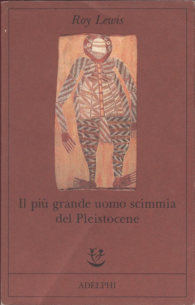 Il più grande uomo scimmia del pleistocene - Roy Lewis