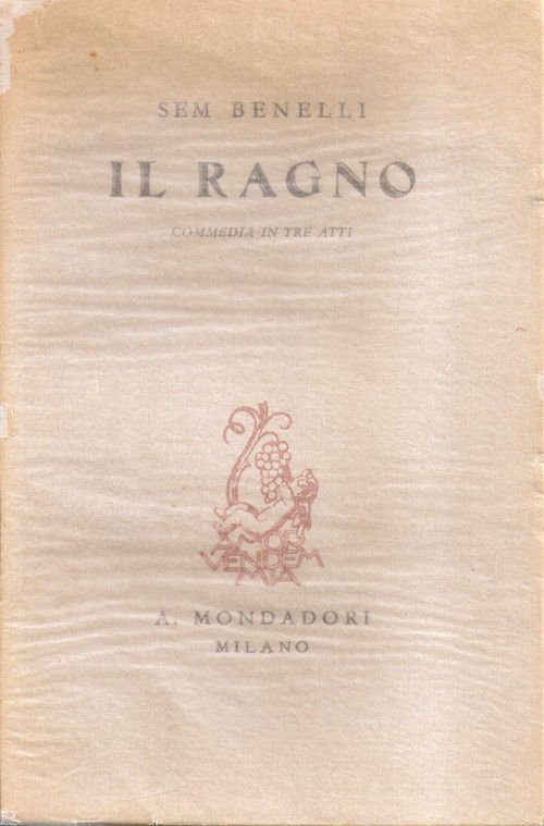 Il ragno. Commedia in tre atti - Sem Benelli