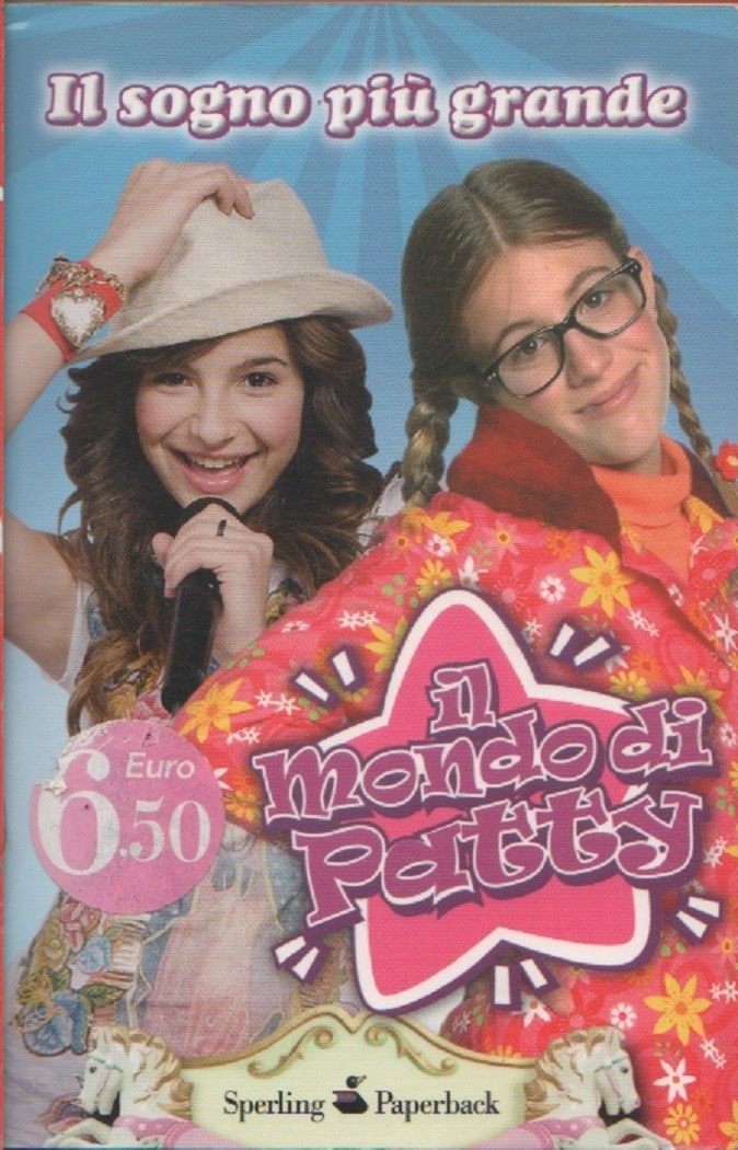 Il sogno più grande. Il mondo di Patty - AA.VV.