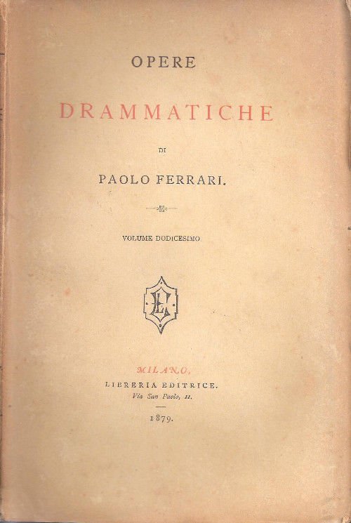 Il suicidio; Amici e rivali - Opere drammatiche (vol. XII) - Paolo Ferrari