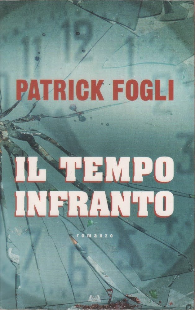 Il tempo infranto - Patrick Fogli
