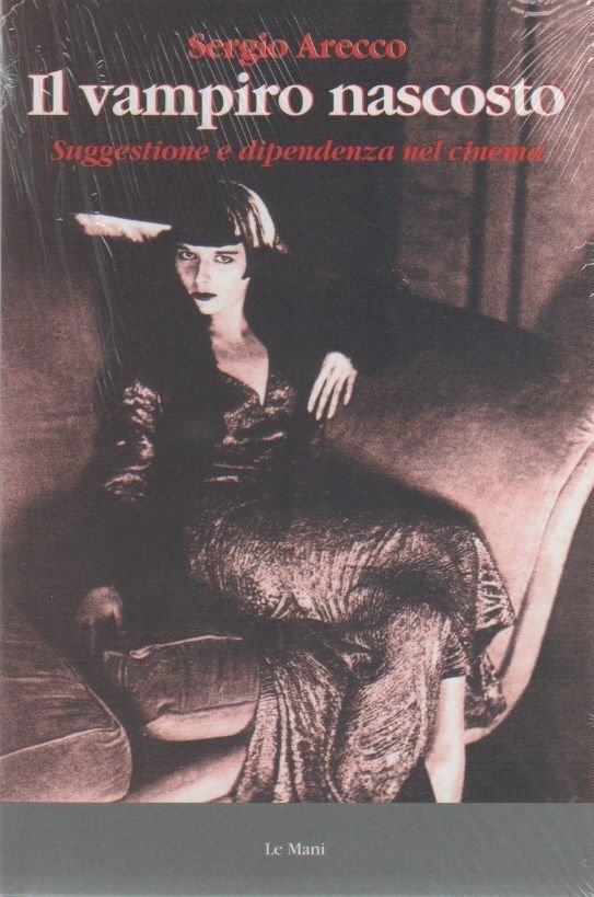 Il vampiro nascosto. Suggestione e dipendenza nel cinema - S. …