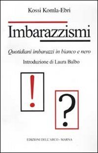 Imbarazzismi. Quotidiani imbarazzi in bianco e nero - Kossi Komla-Ebri