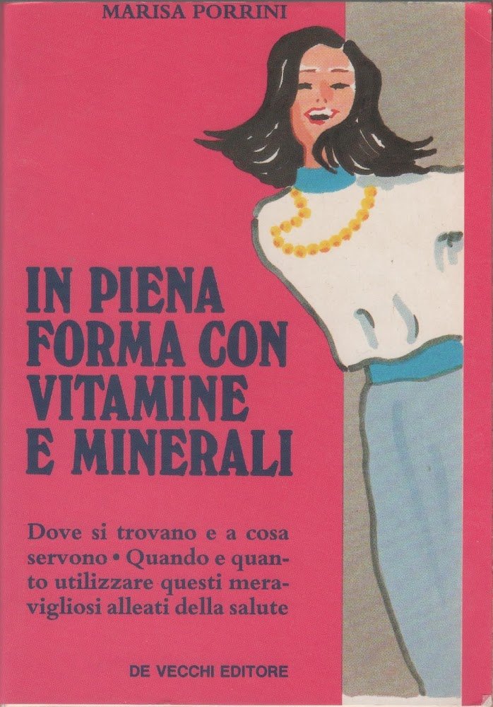 In piena forma con vitamine e minerali - Marisa Porrini | Immagine principale