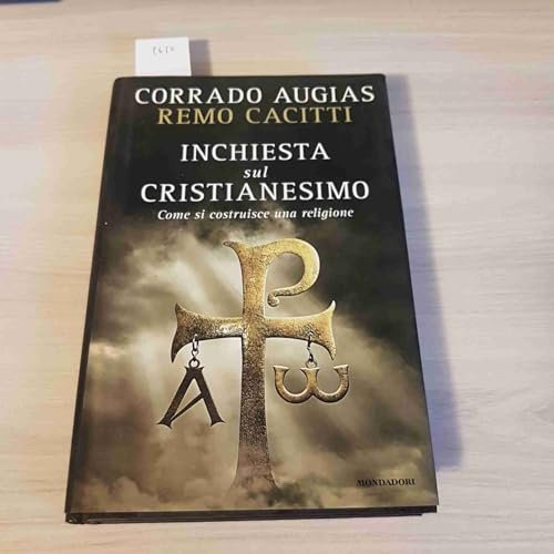 Inchiesta sul cristianesimo. Come si costruisce una religione - Corrado …