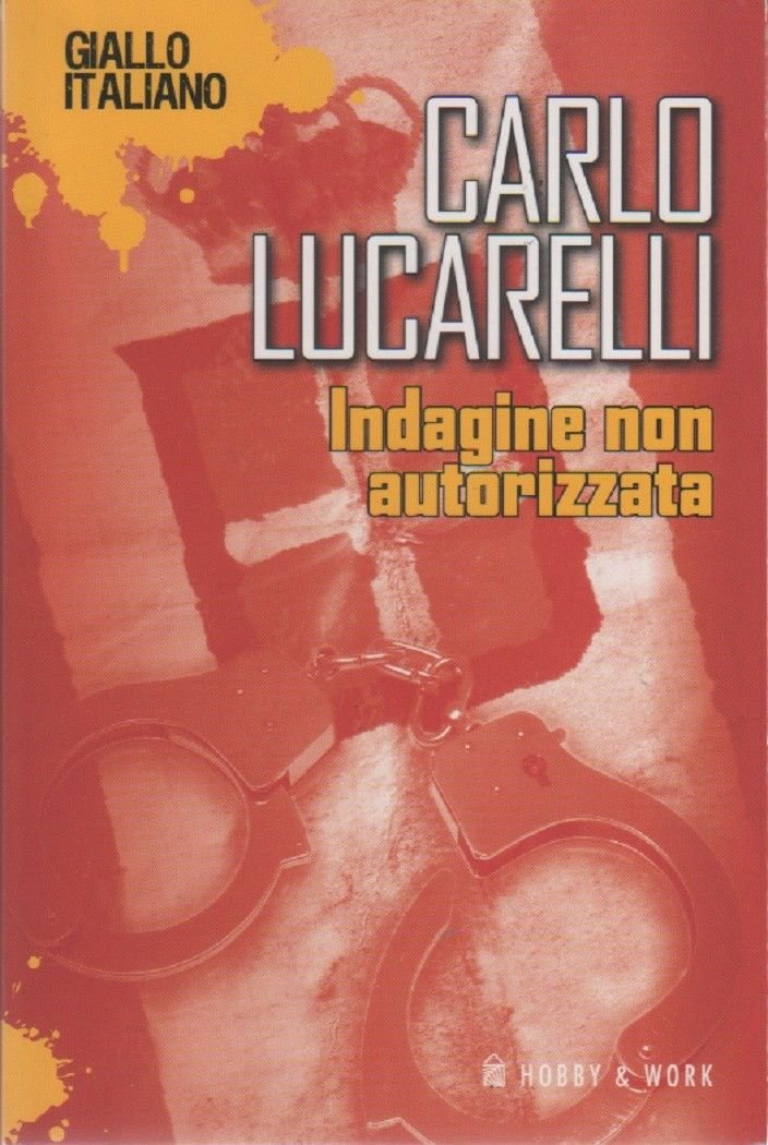 Indagine non autorizzata - Carlo Lucarelli