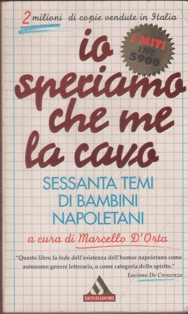 Io speriamo che me la cavo. Sessanta temi di bambini …