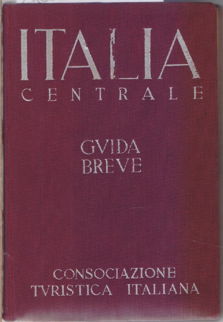 Italia Centrale - Guida breve - Vol. II Consociazione Turistica …