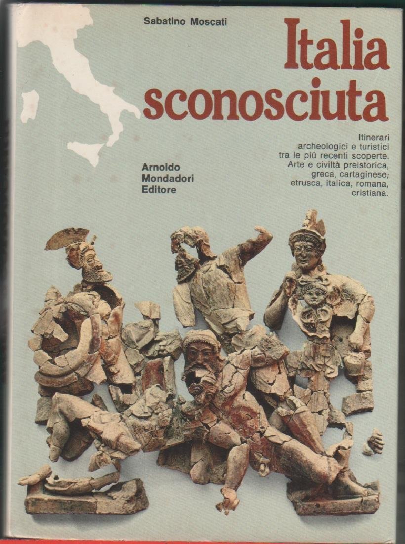Italia sconosciuta. Itinerari archeologici e turistici tra le più recenti …