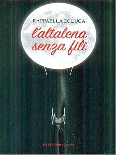 L'altalena senza fili - Raffaella Di Luca
