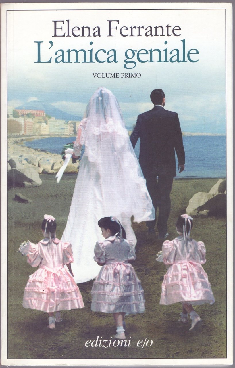 L'amica geniale Volume primo - Elena Ferrante