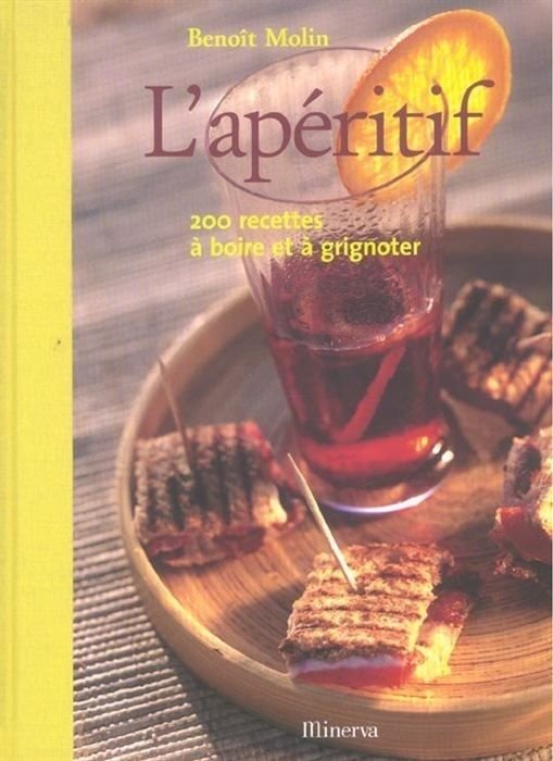 L'apéritif : 200 recettes à boire et à grignoter - …
