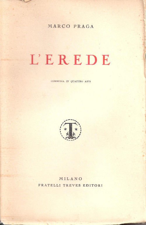 L'erede. Dramma in quattro atti - Marco Praga