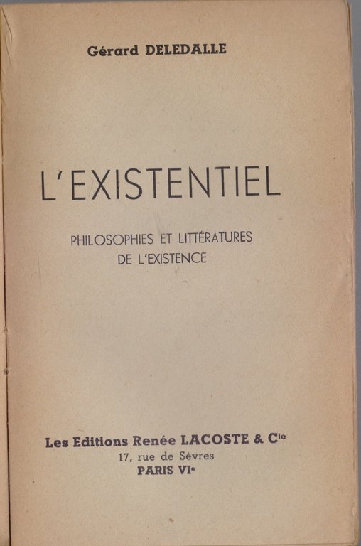 L'Existentiel Philosophie et Litteratures de l'existence - Gèrard Deledalle