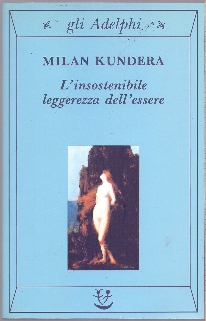 L'insostenibile leggerezza dell'essere - Milan Kundera